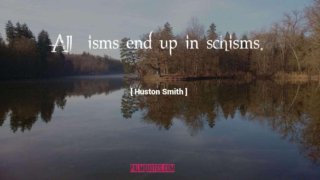 Schisms quotes by Huston Smith