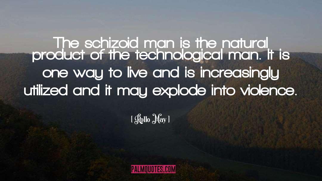 Schizoid quotes by Rollo May