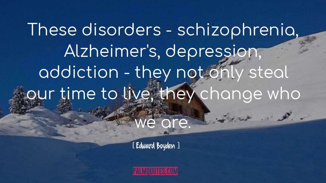 Schizophrenia quotes by Edward Boyden