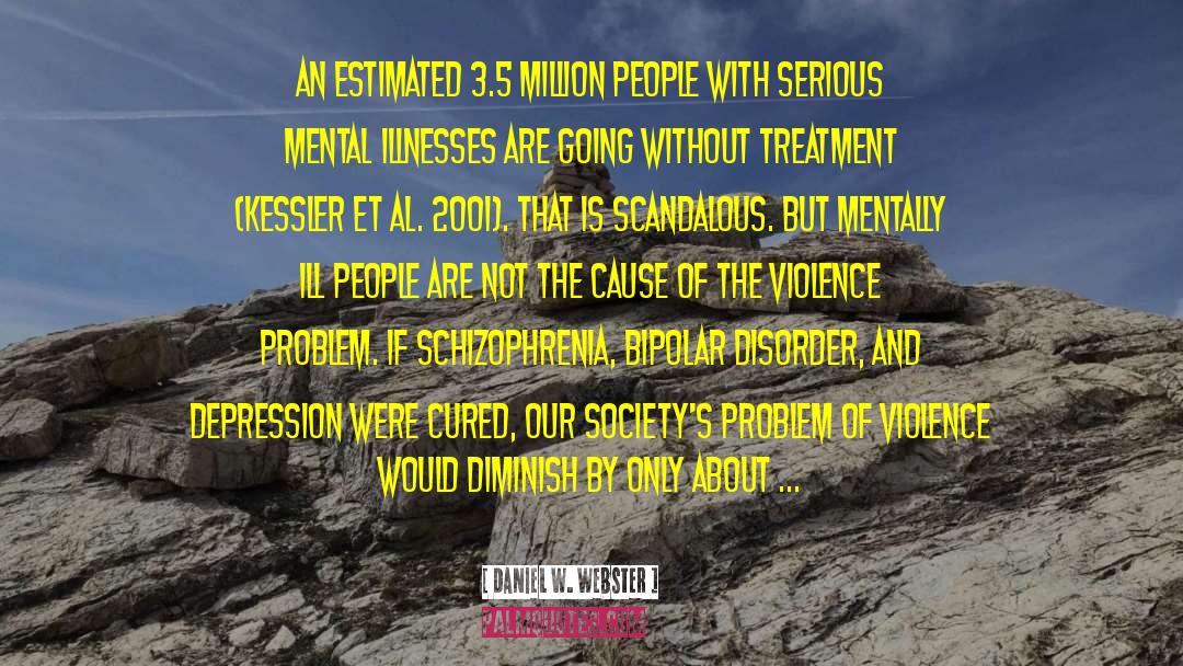 Schizophrenia quotes by Daniel W. Webster