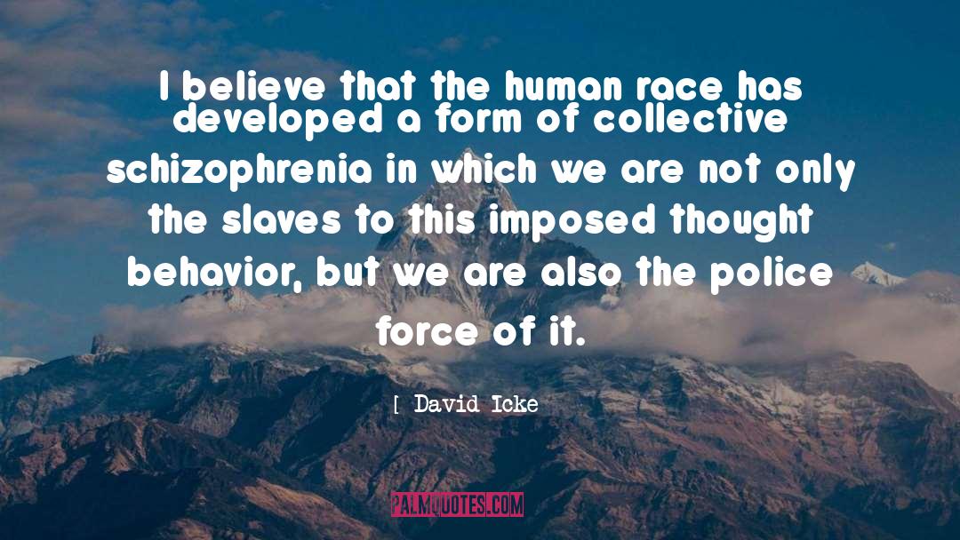 Schizophrenia quotes by David Icke