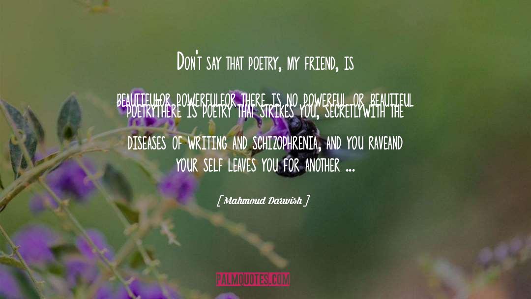 Schizophrenia quotes by Mahmoud Darwish