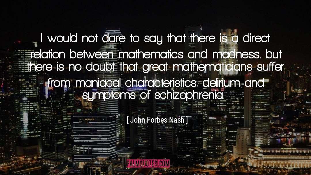 Schizophrenia quotes by John Forbes Nash