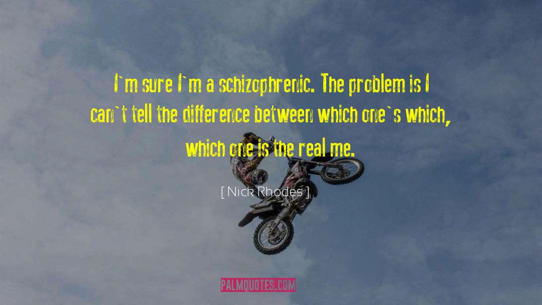Schizophrenic Dilemma quotes by Nick Rhodes