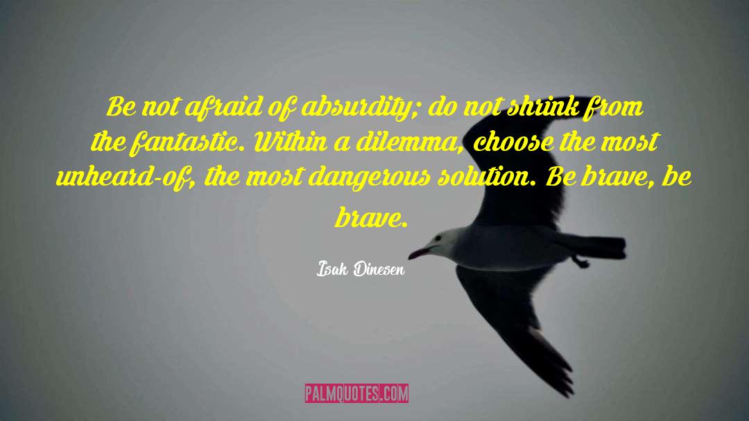 Schizophrenic Dilemma quotes by Isak Dinesen
