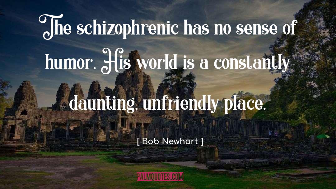 Schizophrenic quotes by Bob Newhart