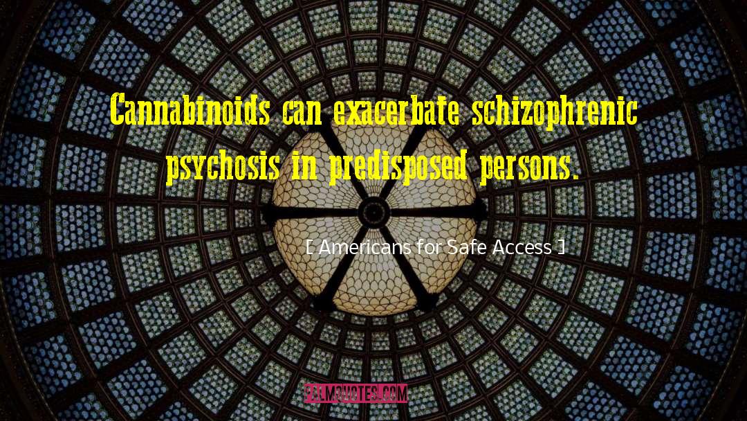 Schizophrenic quotes by Americans For Safe Access