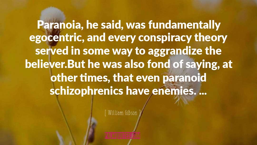 Schizophrenics quotes by William Gibson