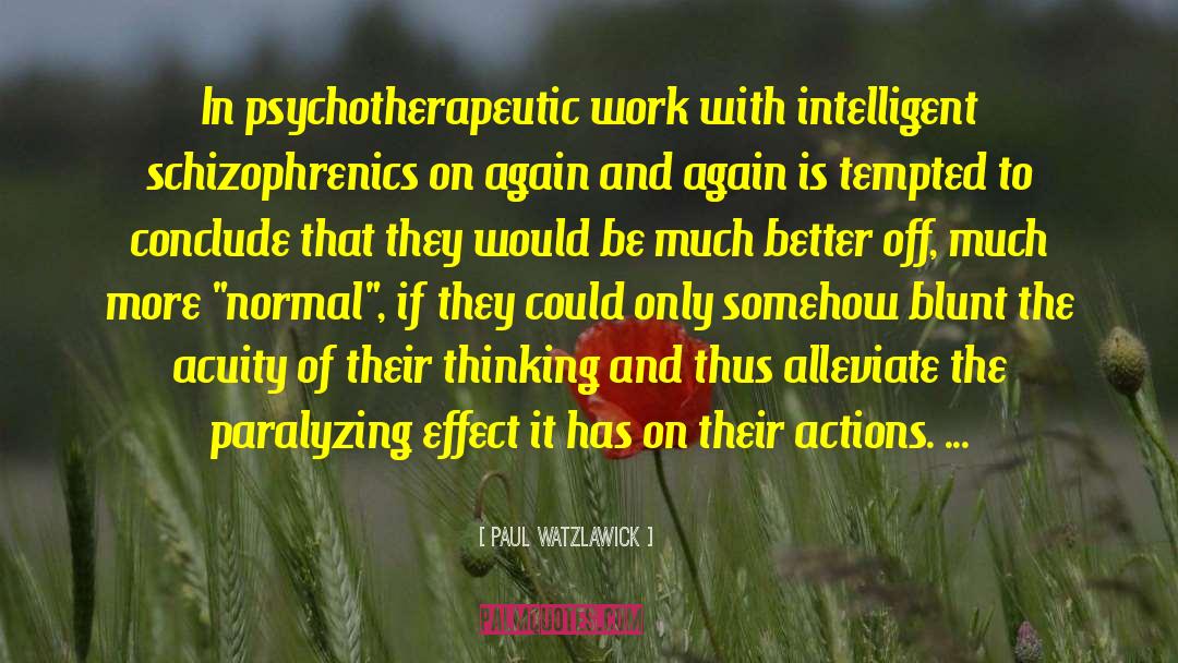 Schizophrenics quotes by Paul Watzlawick