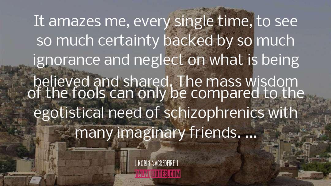 Schizophrenics quotes by Robin Sacredfire