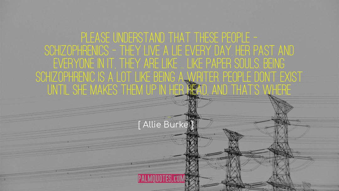 Schizophrenics quotes by Allie Burke