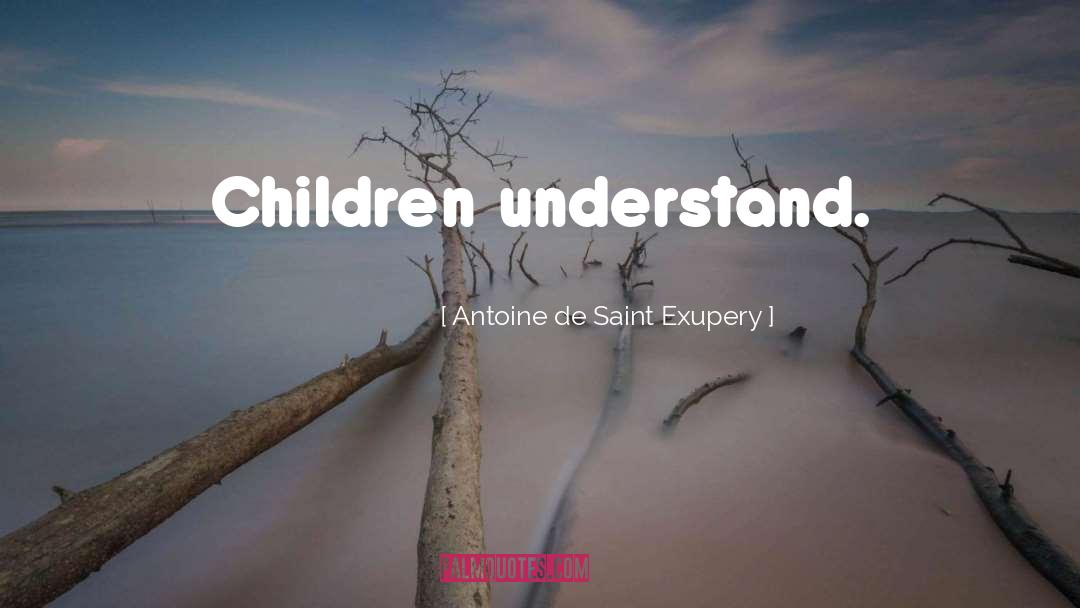 Schlamme Children quotes by Antoine De Saint Exupery