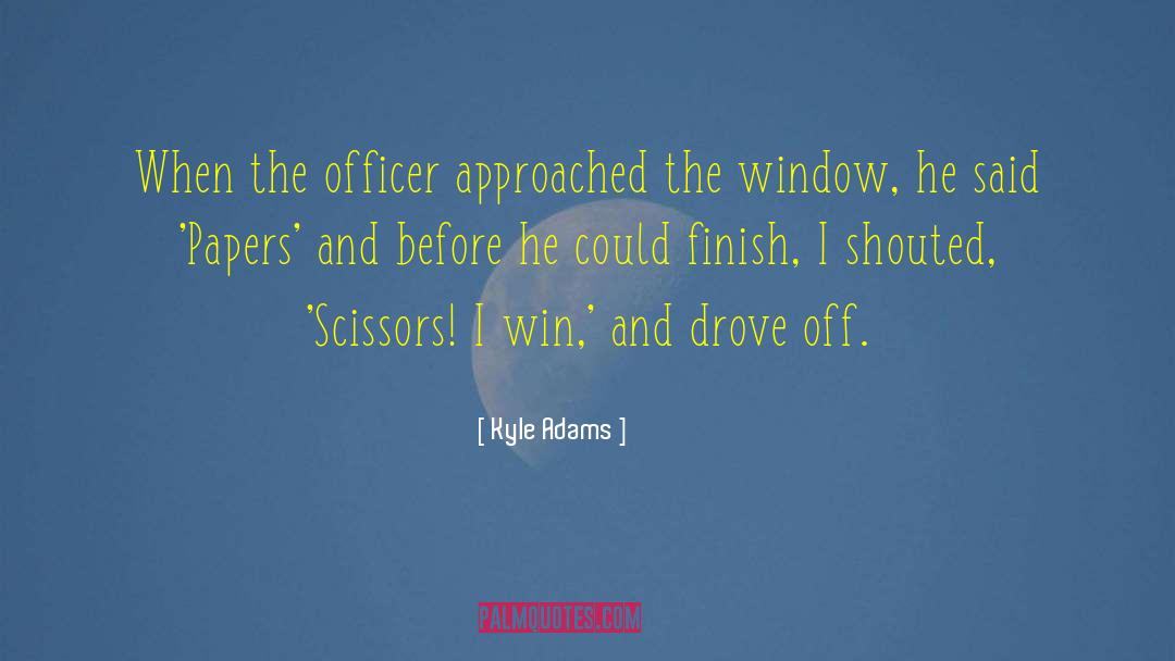 Schlottman Window quotes by Kyle Adams