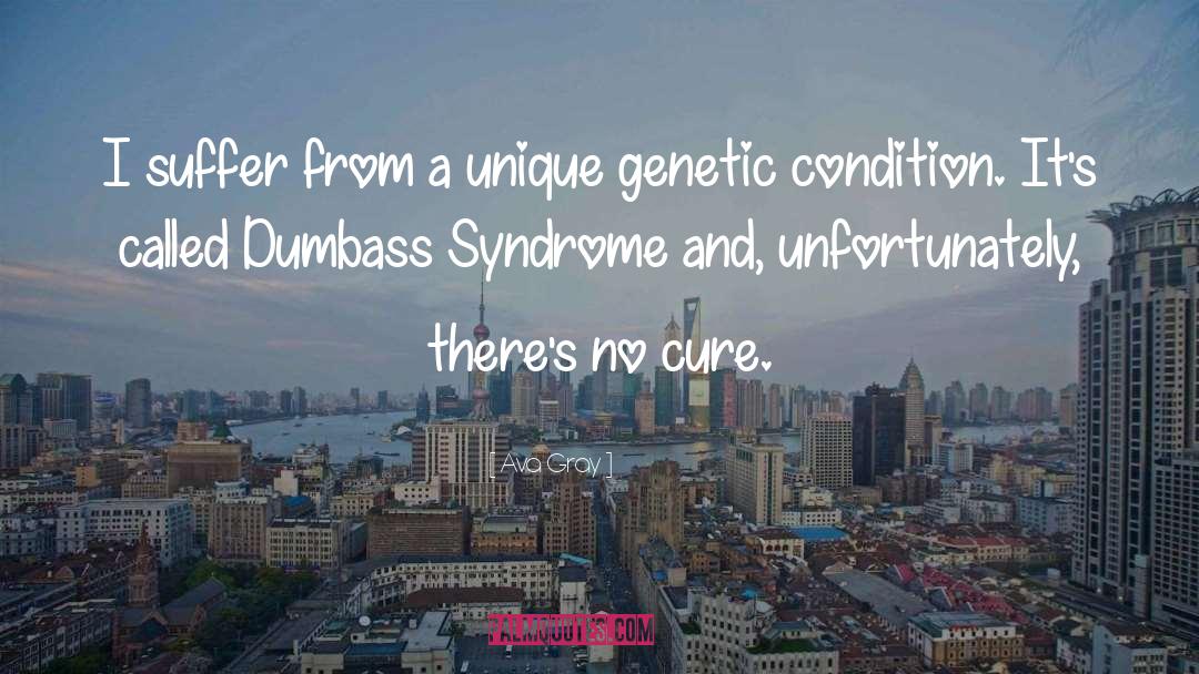 Schoenfelds Syndrome quotes by Ava Gray
