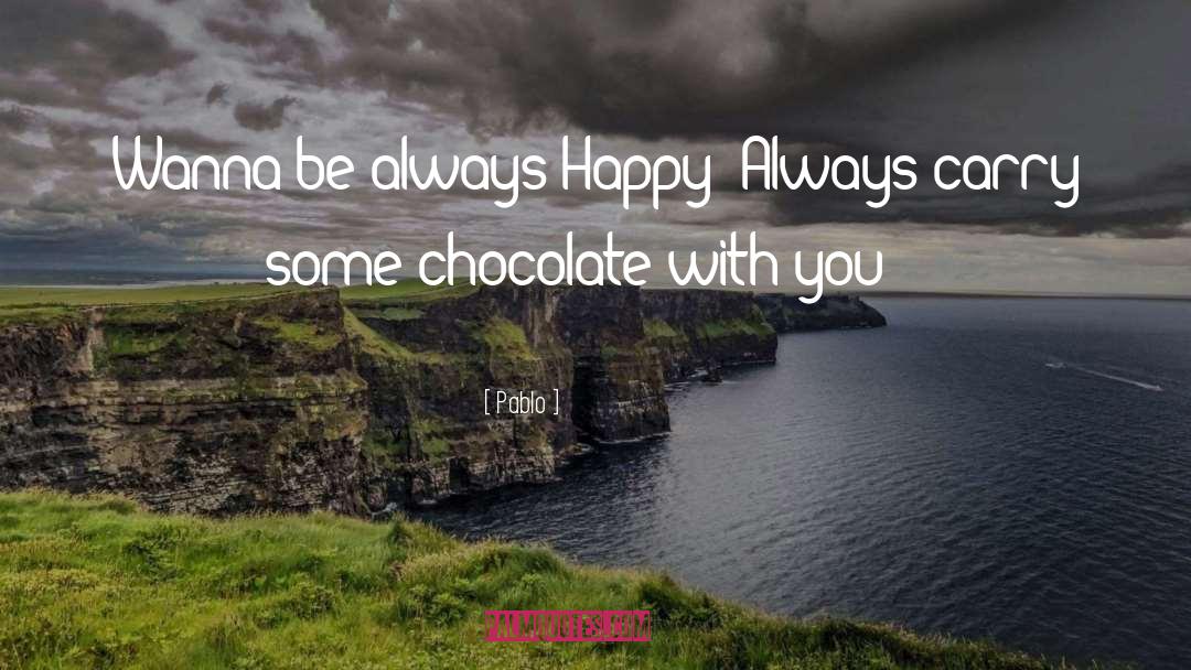 Schokolade Chocolate quotes by Pablo