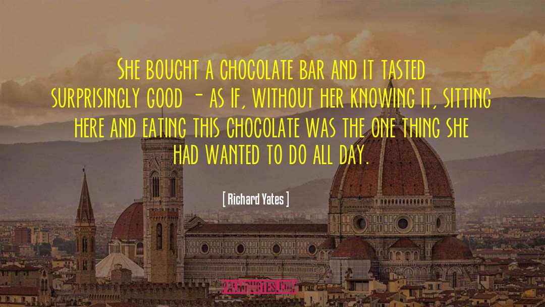 Schokolade Chocolate quotes by Richard Yates