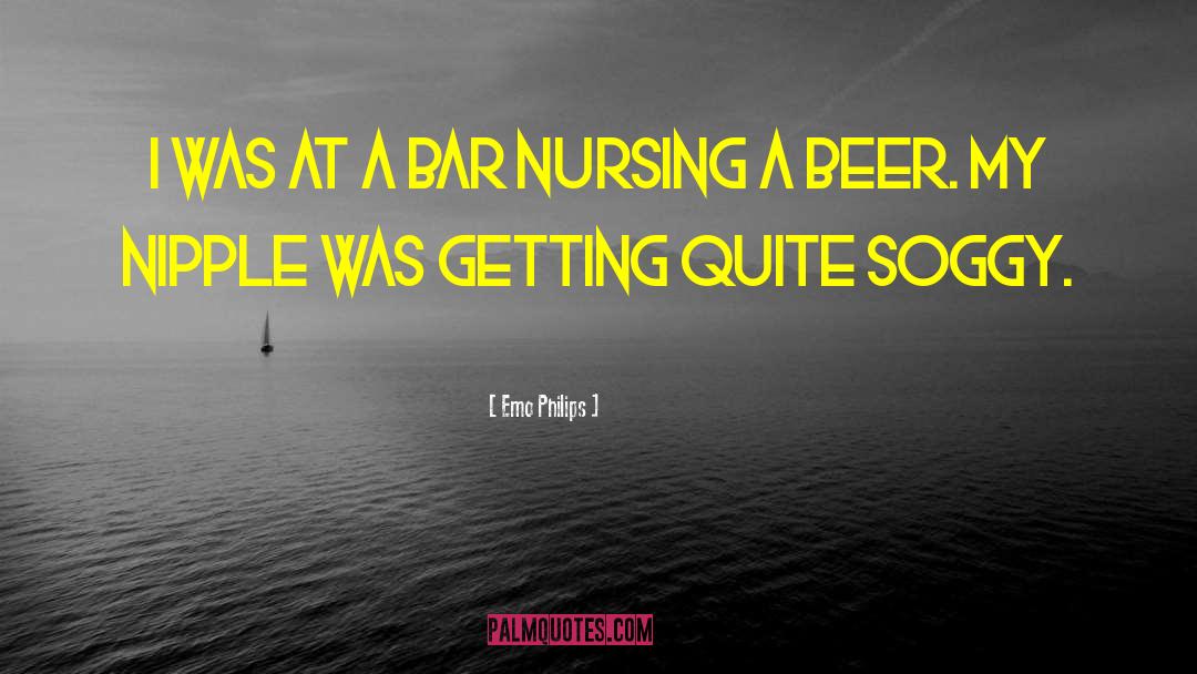 Scholarliness In Nursing quotes by Emo Philips