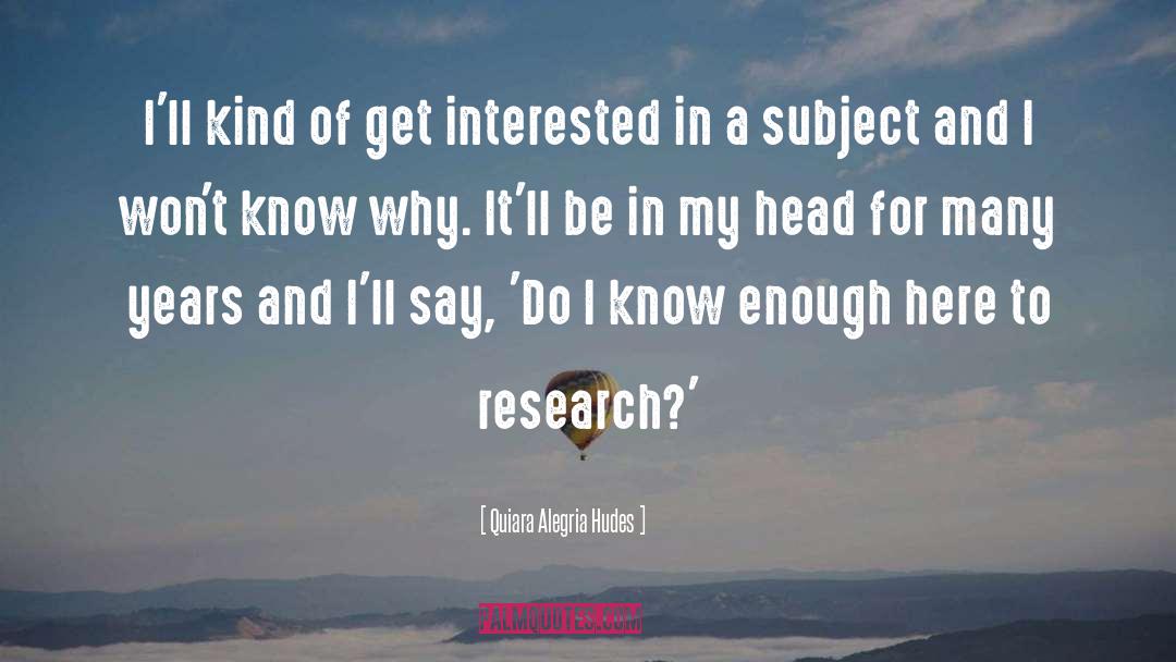 Scholarly Research quotes by Quiara Alegria Hudes