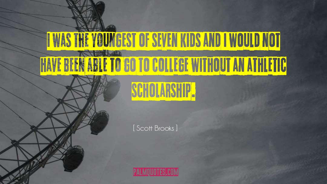 Scholarship quotes by Scott Brooks