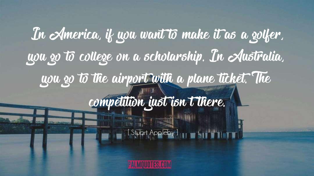 Scholarship quotes by Stuart Appleby