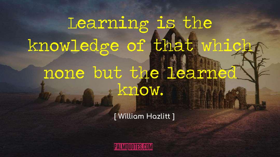 Scholarship quotes by William Hazlitt