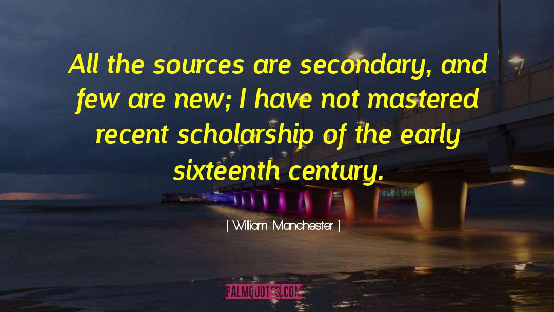 Scholarship quotes by William Manchester
