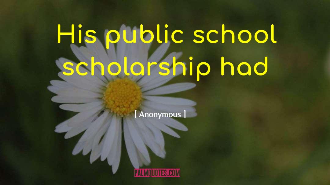 Scholarship quotes by Anonymous