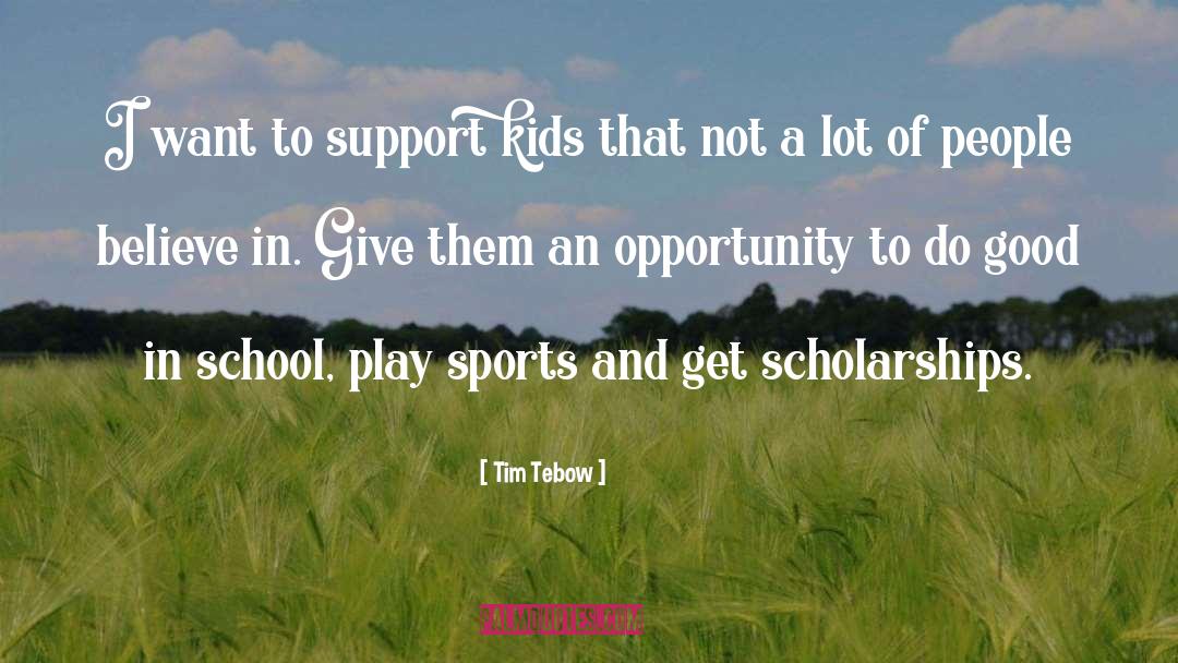 Scholarships quotes by Tim Tebow