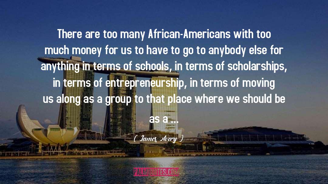 Scholarships quotes by James Avery