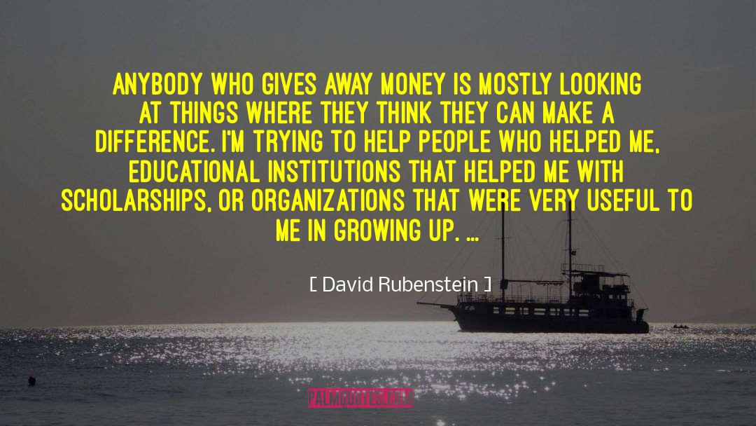 Scholarships quotes by David Rubenstein