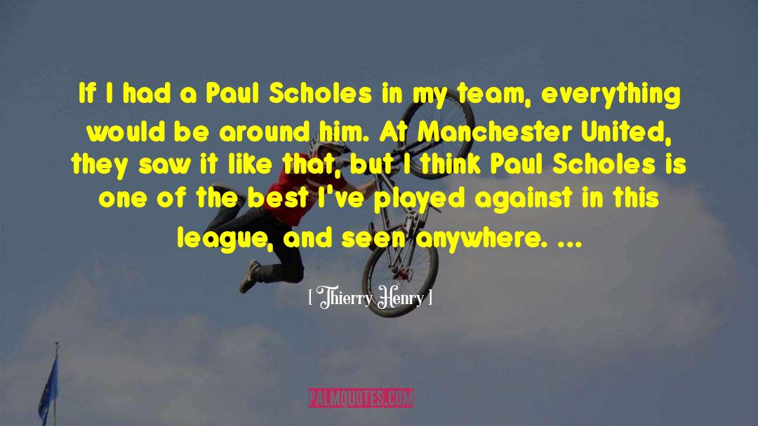 Scholes quotes by Thierry Henry