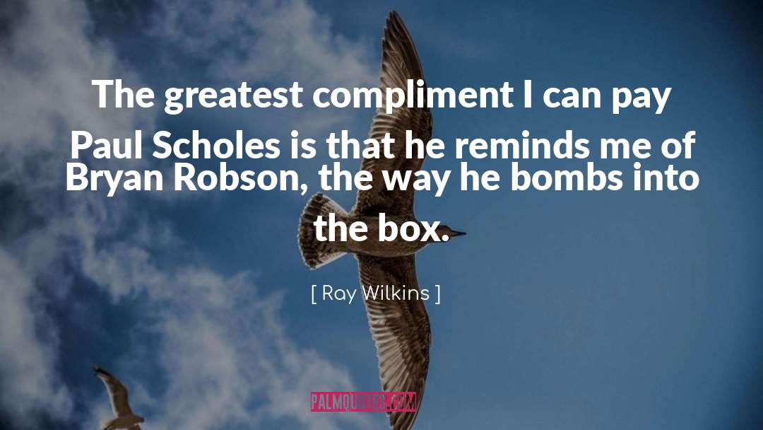 Scholes quotes by Ray Wilkins