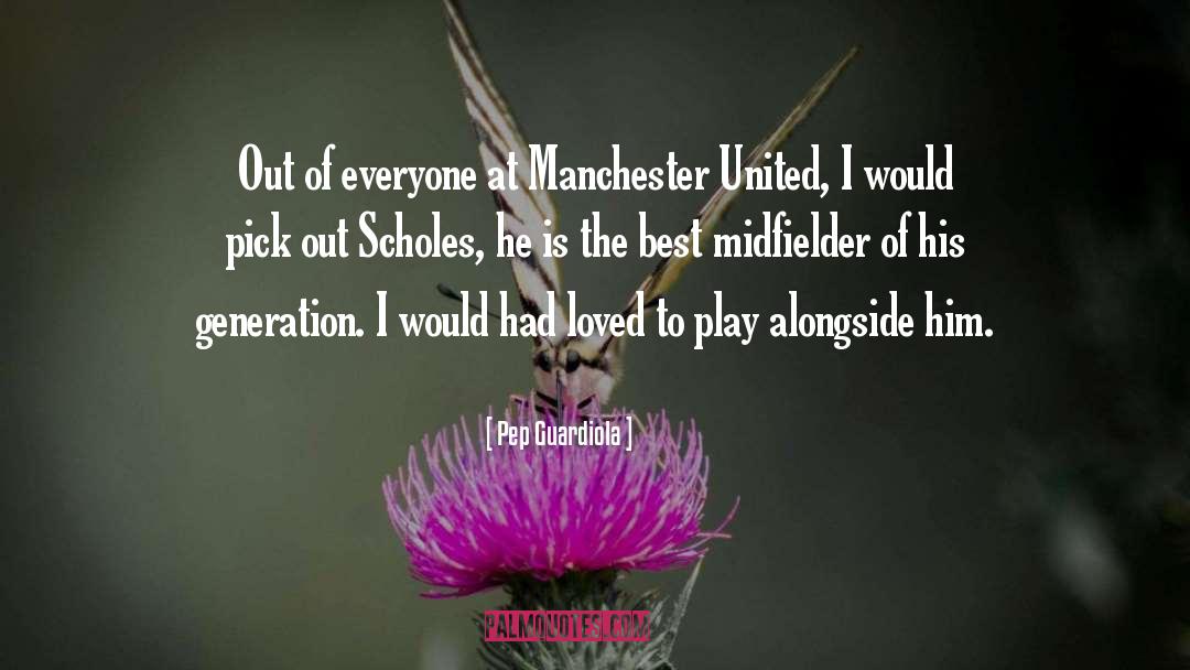 Scholes quotes by Pep Guardiola