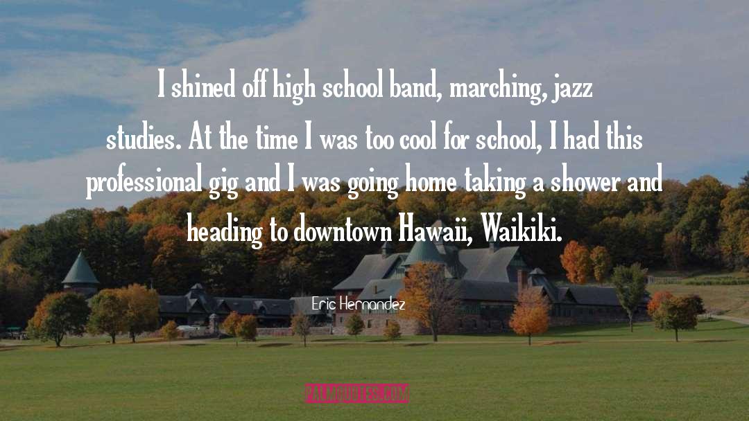 School Band quotes by Eric Hernandez