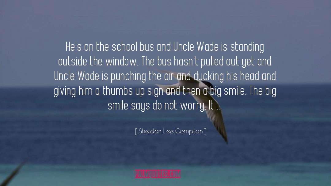 School Bus quotes by Sheldon Lee Compton