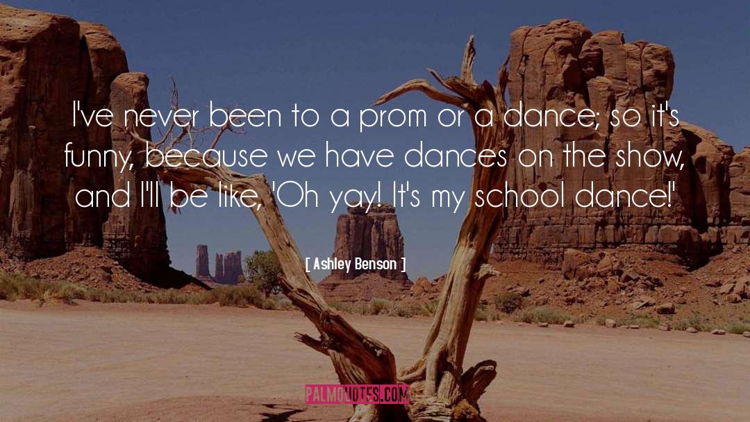 School Dance quotes by Ashley Benson