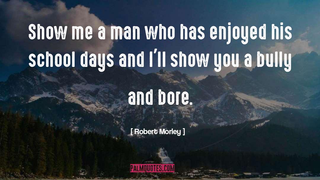 School Days quotes by Robert Morley