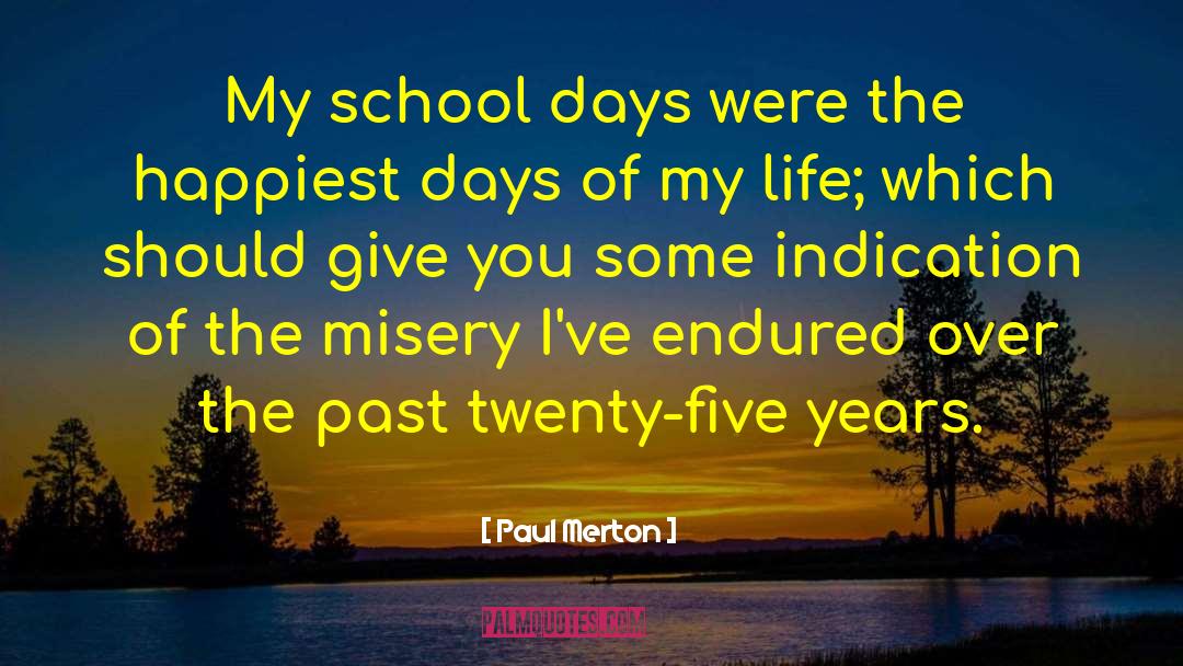 School Days quotes by Paul Merton