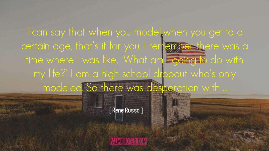 School Dropout quotes by Rene Russo