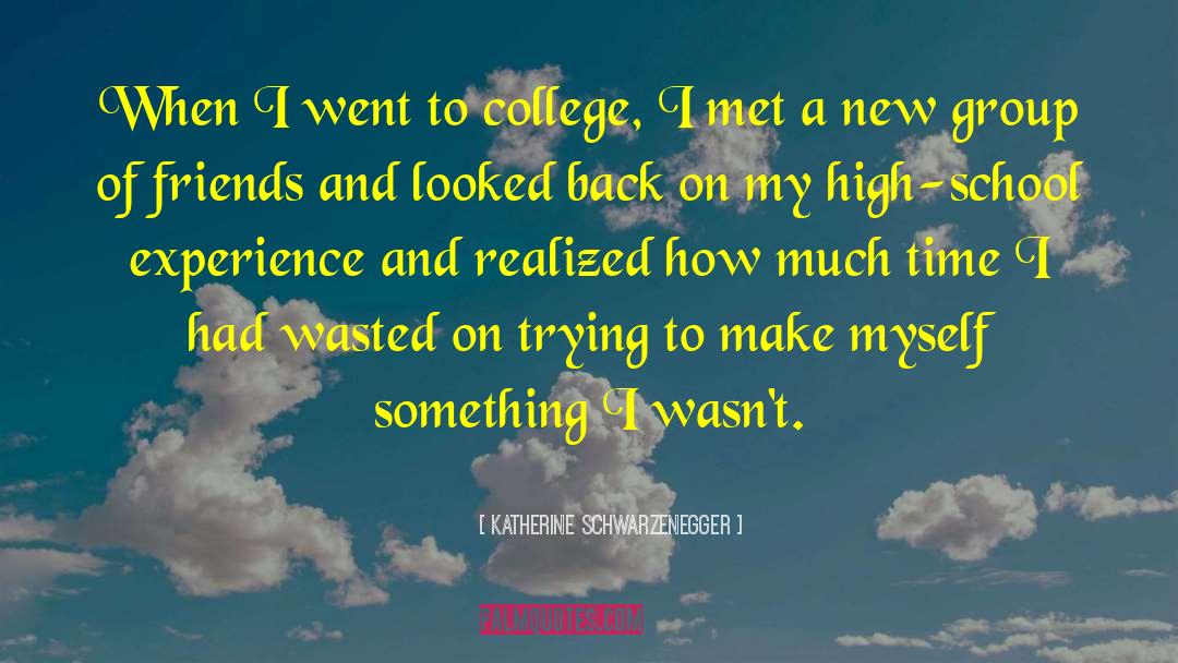School Experience quotes by Katherine Schwarzenegger