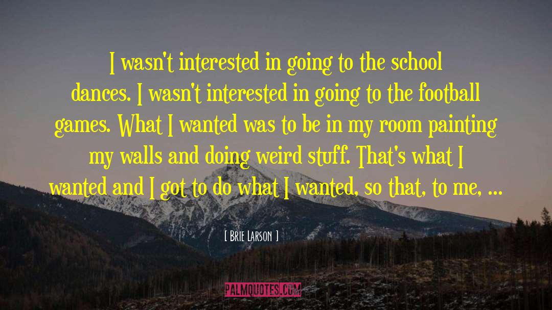 School Experience quotes by Brie Larson