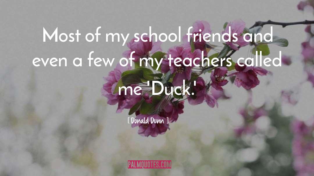 School Friends quotes by Donald Dunn