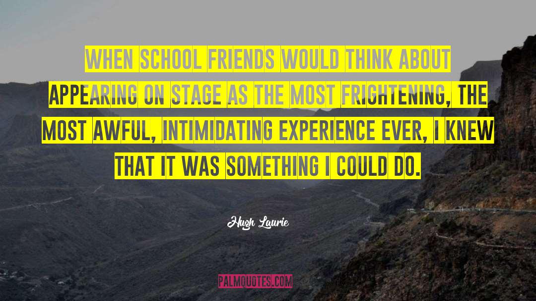 School Friends quotes by Hugh Laurie