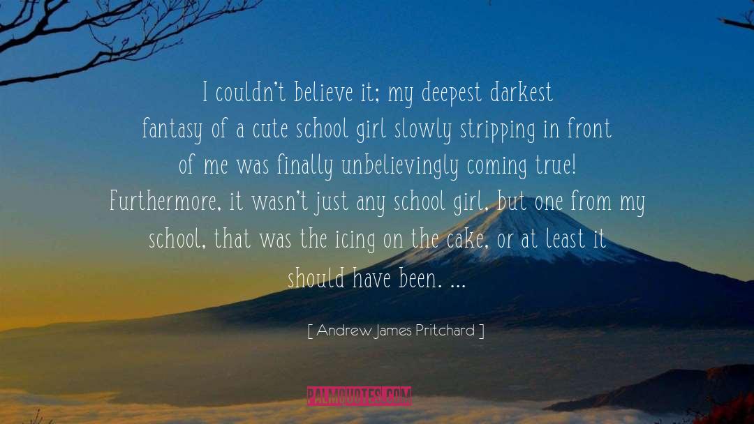 School Girl quotes by Andrew James Pritchard