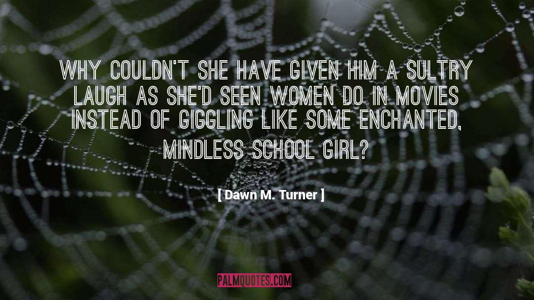School Girl quotes by Dawn M. Turner