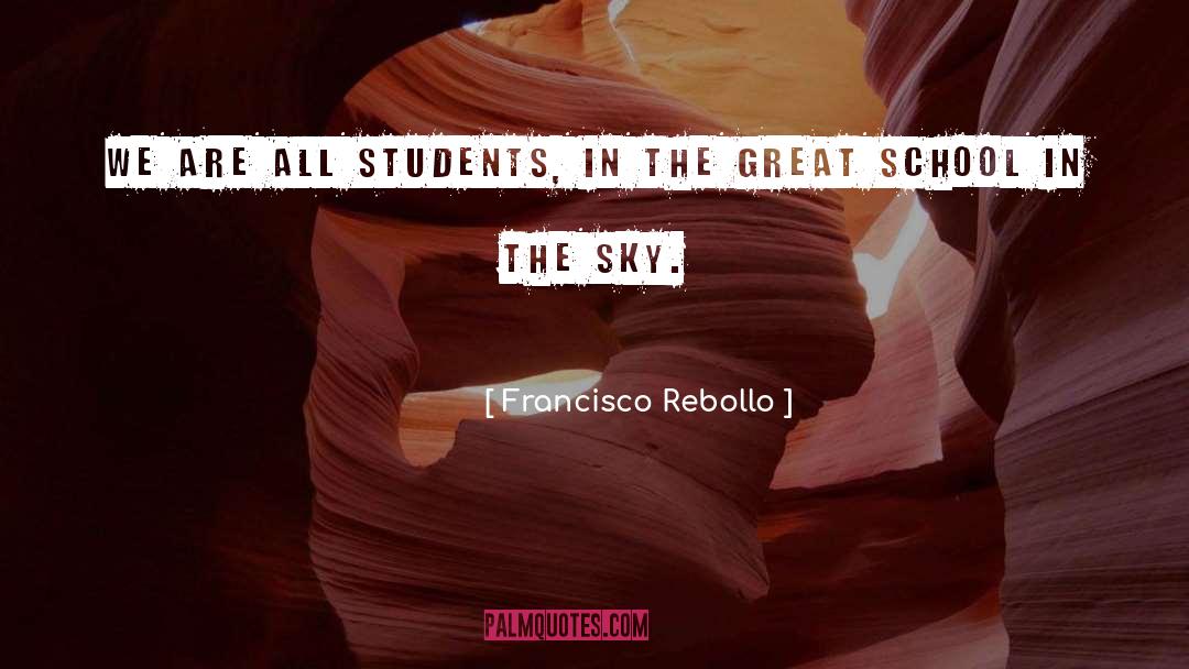 School Graduation quotes by Francisco Rebollo