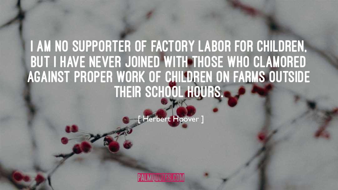 School Hours quotes by Herbert Hoover