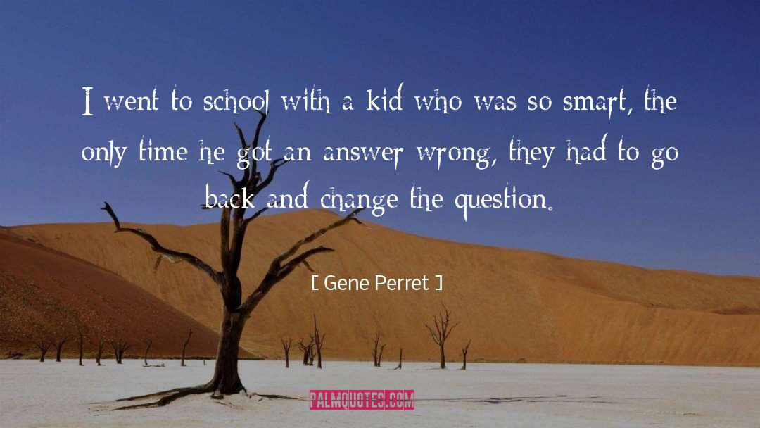 School Hours quotes by Gene Perret