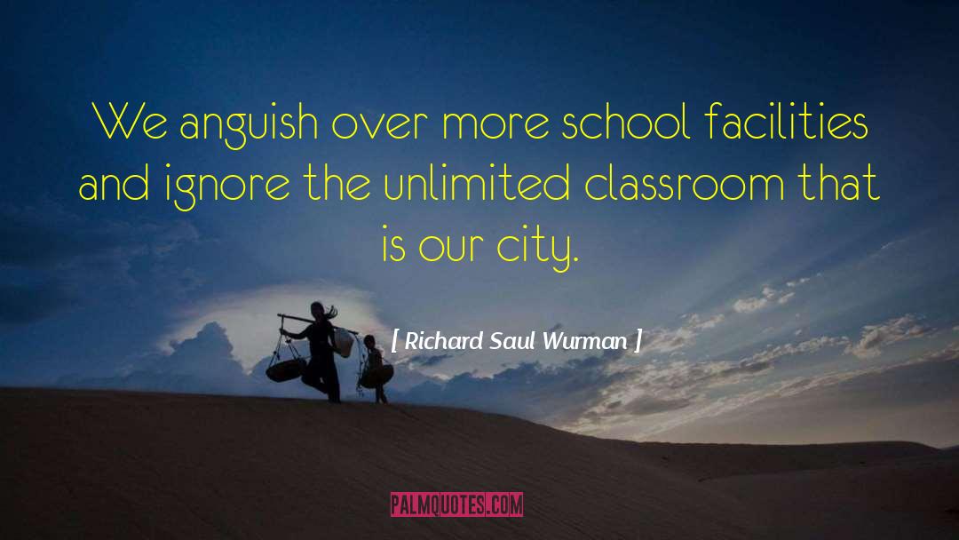 School Libraries quotes by Richard Saul Wurman