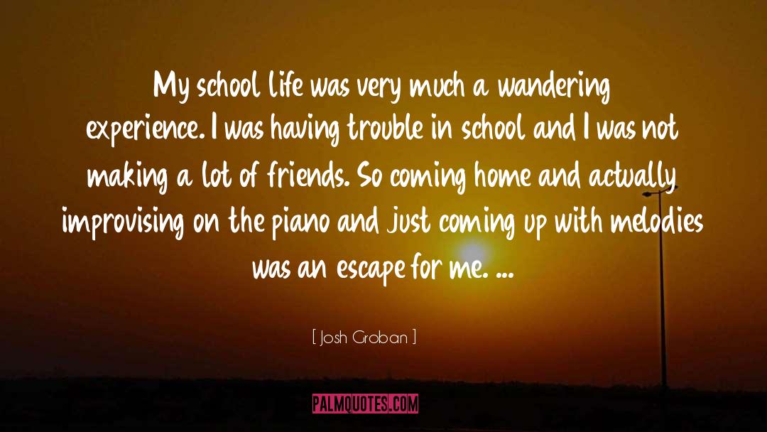 School Life quotes by Josh Groban